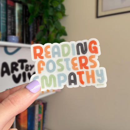 Reading Fosters Empathy  3" Clear Matte Bookish Sticker
